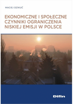 Ekonomiczne i społeczne czynniki ograniczenia niskiej emisji w Polsce