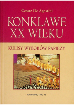 Konklawe XX wieku Kulisy wyborów papieży