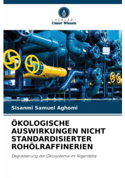 Ökologische Auswirkungen Nicht Standardisierter Rohölraffinerien