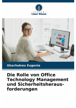 Die Rolle von Office Technology Management und Sicherheitsheraus- forderungen