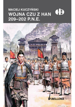 Kuczyński Maciej - Wojna Czu z Han 209-202 p.n.e.