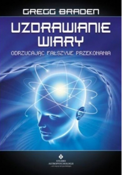 Uzdrawianie wiary Odrzucając fałszywe przekonania