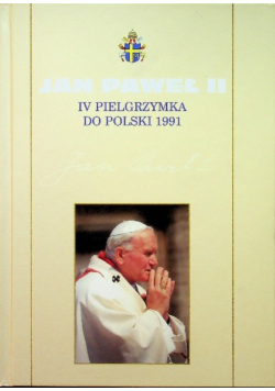 Kolekcja Dzieł Jana Pawła II Tom  32 IV pielgrzymka do Polski 1991