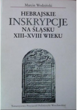 Hebrajskie inskrypcje na Śląsku XIII do XVIII wieku