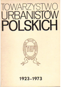 Towarzystwo urbanistów polskich 1923 1973
