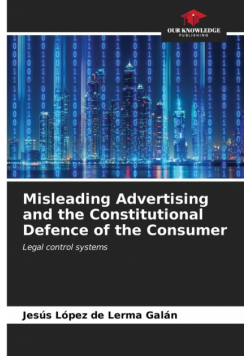 Misleading Advertising and the Constitutional Defence of the Consumer