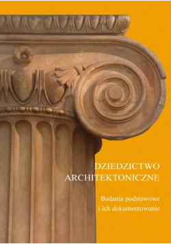 Dziedzictwo architektoniczne Badania podstawowe i ich dokumentowanie