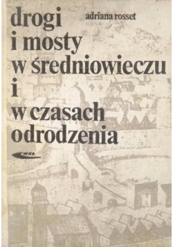 Drogi i mosty w średniowieczu i w czasach odrodzenia