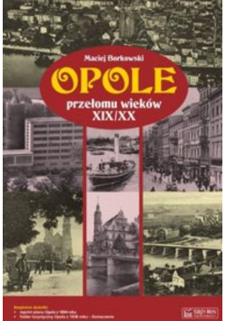 Opole przełomu wieków XIX / XX