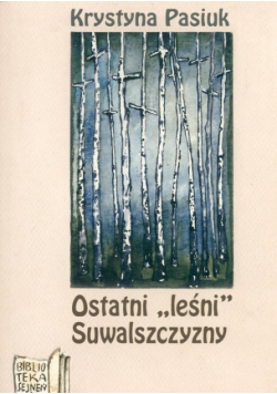 Ostatni "leśni" Suwalszczyzny