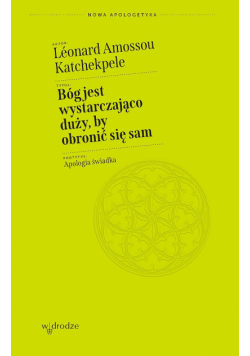 Bóg jest wystarczająco duży, by obronić się sam. Apologia świadka