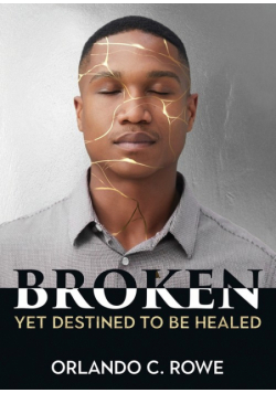 Broken, yet Destined to Be Healed