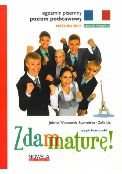Zdam maturę 2015 język francuski poziom podstawowy pisemny + CD audio