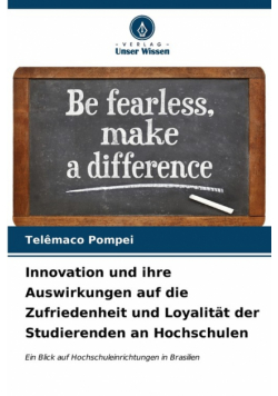 Innovation und ihre Auswirkungen auf die Zufriedenheit und Loyalität der Studierenden an Hochschulen