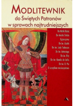 Modlitewnik do Świętych Patronów w sprawach najtrudniejszych