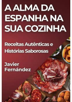 A Alma da Espanha na Sua Cozinha
