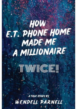 How E.T Phone Home Made Me a Millionaire, TWICE!