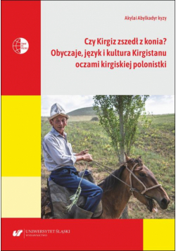 Czy Kirgiz zszedł z konia? Obyczaje, język i kultura Kirgistanu oczami kirgiskiej polonistki