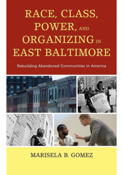 Race, Class, Power, and Organizing in East Baltimore