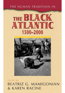 The Human Tradition in the Black Atlantic, 1500-2000