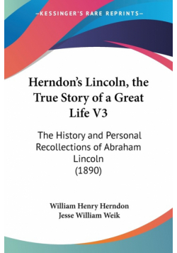 Herndon's Lincoln, the True Story of a Great Life V3