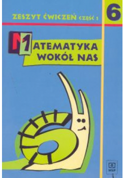 Matematyka wokół nas 6 Zeszyt ćwiczeń Część 1