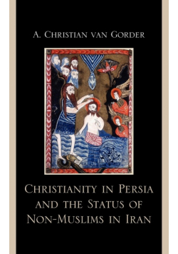 Christianity in Persia and the Status of Non-Muslims in Modern Iran