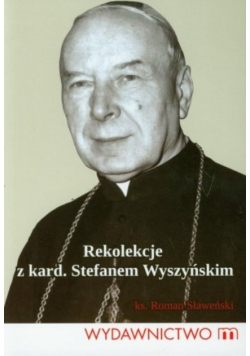 Rekolekcje z kard Stefanem Wyszyńskim