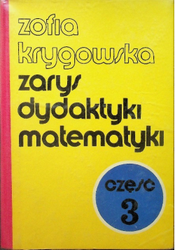 Zarys dydaktyki matematyki Część 3