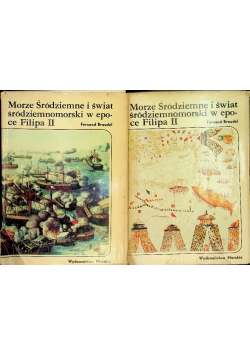 Morze Śródziemne i świat śródziemnomorski w epoce Filipa II Tom I i II