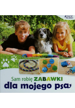 Sam robię zabawki dla mojego psa