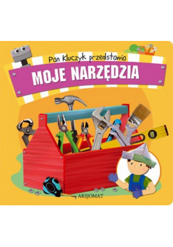 Pan Kluczyk przedstawia Moje narzędzia
