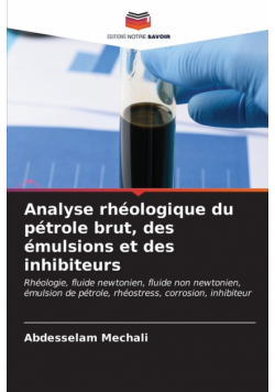 Analyse rhéologique du pétrole brut, des émulsions et des inhibiteurs