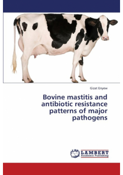 Bovine Mastitis and Antibiotic Resistance Patterns of Major Pathogens