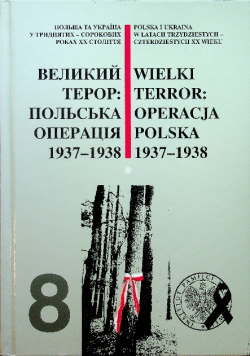 Wielki terror Operacja Polska 1937 1938 Tom 8 Część 1