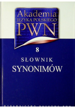 Akademia Języka Polskiego PWN Tom 8 Słownik synonimów