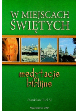 W miejscach świętych Medytacje biblijne