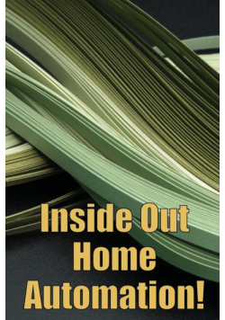 Inside Out Home Automation!