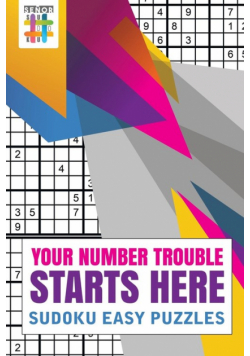 Your Number Trouble Starts Here | Sudoku Easy Puzzles