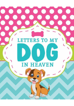 Letters To My Dog In Heaven