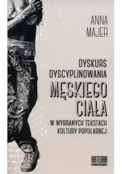 Dyskurs dyscyplinowania męskiego ciała