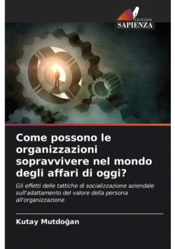 Come possono le organizzazioni sopravvivere nel mondo degli affari di oggi?