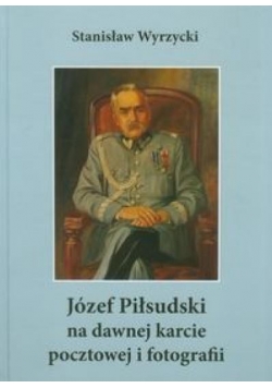 Józef Piłsudski na dawnej karcie pocztowej...