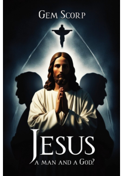 Who Is Jesus a man and a God?