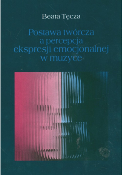 Postawa twórcza a percepcja ekspresji emocjonalnej w muzyce