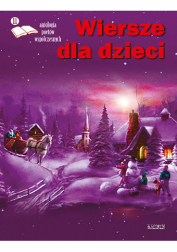 Wiersze dla dzieci. Edycja 11. Antologia poetów współczesnych