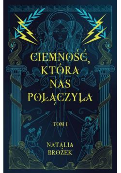 Ciemność, która nas połączyła. Ciemność i jasność. Tom 1