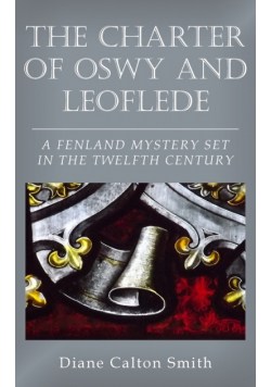 The Charter of Oswy and Leoflede - A Fenland Mystery Set in the Twelfth Century