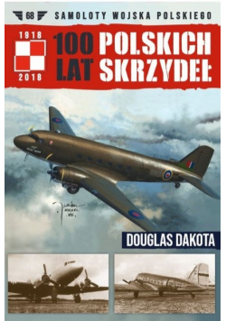 100 Lat Polskich Skrzydeł Tom 68 Douglas Dakota
