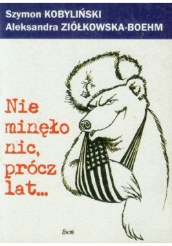 Nie minęło nic prócz lat